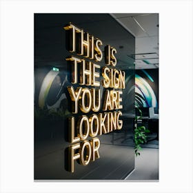 This Is The Sign You Are Looking For Canvas Print