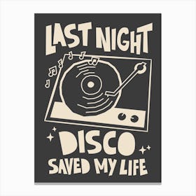 Disco Saved My Life In Black Canvas Print