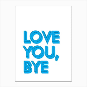 Love You Bye Hallway Prints 10 Canvas Print