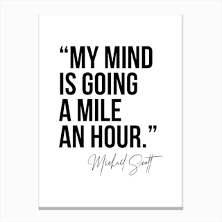 My Mind Is Going A Mile An Hour Michael Scott Quote Canvas Print