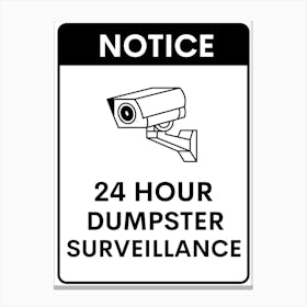 24 Hour Dumpster Surveillance Sign Canvas Print