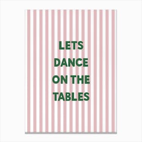 Lets Dance On The Tables in White And Pink Stripe Canvas Print