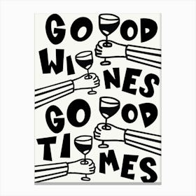 Good Wines Good Times Black & White Print Canvas Print