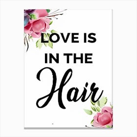 Love Is In The Hair Canvas Print