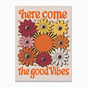 Here Come The Good Vibes Canvas Print