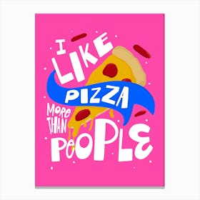 I Like Pizza More Than People Canvas Print