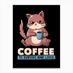 Coffee To Survive Nine Lives Canvas Print