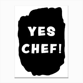Yes Chef Kitchen Canvas Print
