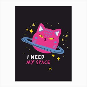 I Need My Space Canvas Print