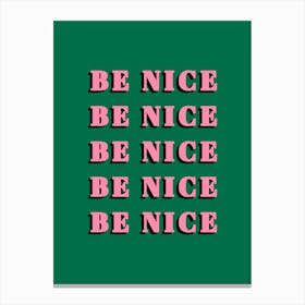 Be Nice Pink And Green Canvas Print