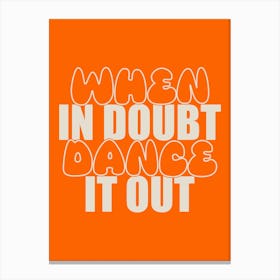 When In Doubt Dance It Out 3 Canvas Print