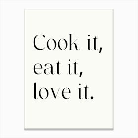 Cook It Eat It Love It Canvas Print