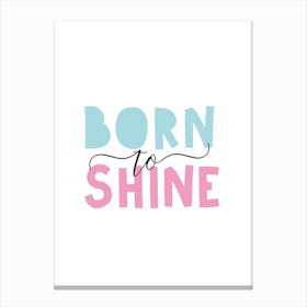 Born To Shine Canvas Print