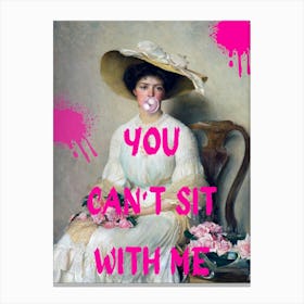 You Can'T Sit With Me 1 Canvas Print