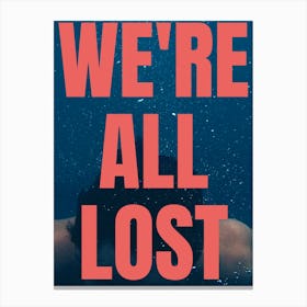 We'Re All Lost Canvas Print