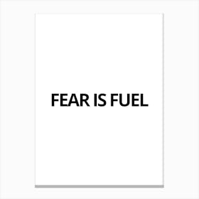 Fear Is Fuel 1 Canvas Print