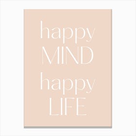 Happy Mind Happy Life Canvas Print