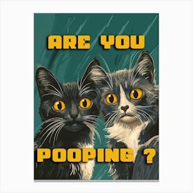 Are You Pooping? Canvas Print