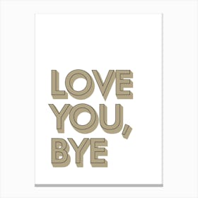 Love You Bye Hallway Prints 08 Canvas Print