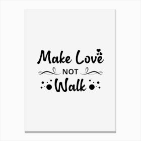 Make Love Not Walk Canvas Print