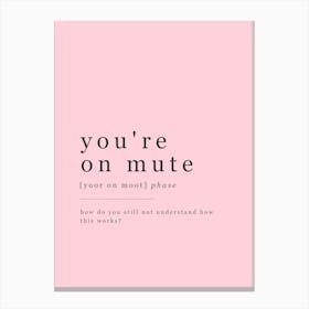 You're On Mute - Office Definition - Pink Canvas Print