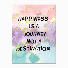 Happiness Is A Journey Not A Destination 2 Canvas Print