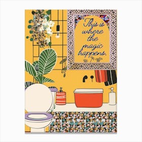 Funny Bathroom Where The Magic Happens Canvas Print