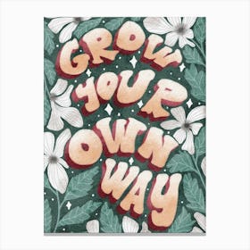 Grow your own way lettering artwork Canvas Print