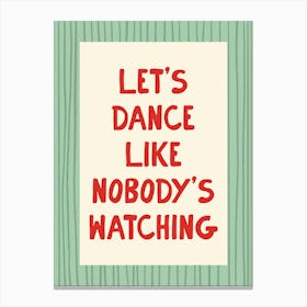 Let’s Dance Like Nobody’s Watching - Green and Red Canvas Print