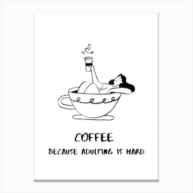 COFFEE BECAUSE ADULTING IS HARD III Canvas Print