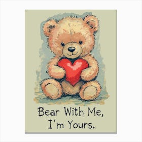 Bear With Me, I'M Yours Canvas Print