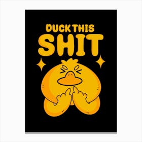 Duck This Shit Canvas Print