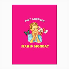 Just Another Manic Monday Canvas Print