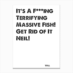 The Inbetweeners, Quote, Will, Terrifying Massive Fish Canvas Print
