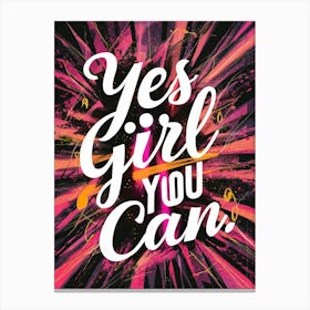 Yes Girl You Can 1 Canvas Print