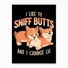 I Like to Sniff Butts - Cute Lazy Dog Gift Canvas Print