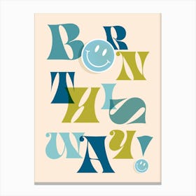 Born This Way - Retro Pride Typographic smiley in blue green Canvas Print