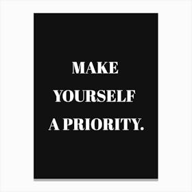 Make Yourself A Priority Canvas Print