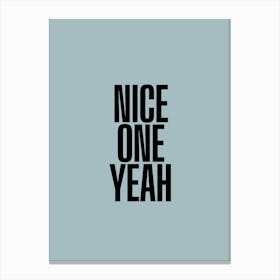 Nice One Yeah Canvas Print