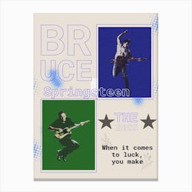 Bruce Springsteen When It Comes To Luck, You Make Your Own The Boss 1 Canvas Print