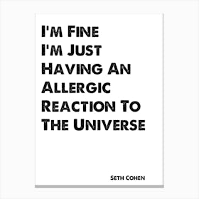 The OC, Seth Cohen, Quote, Allergic Reaction To The Universe Canvas Print
