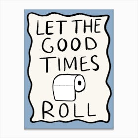 Let The Good Times Roll Blue Canvas Print