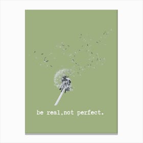 Be Real Not Perfect Canvas Print