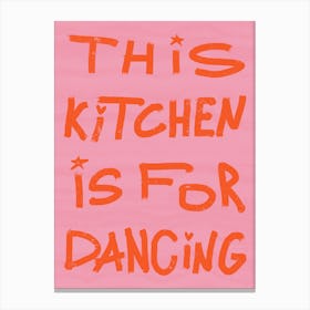This Kitchen Is For Dancing 3 Canvas Print