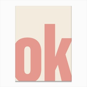 Ok Typography - Pink Canvas Print