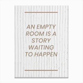 Empty Room Is A Story Waiting To Happen Canvas Print