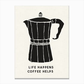 Life Happens Coffee Helps 1 Canvas Print