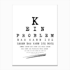 Kein Problem, dass kann ich noch lesen..., HumorArt, EyeTest, FunnyPoster, GermanQuotes, PlayfulDesign, WallDecor, WhimsicalArt, VisualHumor, OpticalArt, QuirkyQuotes, CreativePoster, TypographyArt Canvas Print