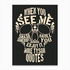 When You See Me Smash Somebody S Skull, You Enjoy It Mike Tyson Quotes Canvas Print