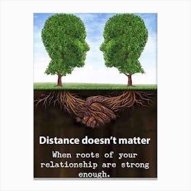 Distance Doesn'T Matter When Roots Of Your Relationship Are Enough Canvas Print